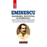 Eminescu, Basarabia, Bucovina Si Dobrogea - Cassian Maria Spiridon, Editura Hoffman