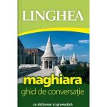 Maghiara. Ghid de conversatie cu dictionar si gramatica. Ed.3, editura Linghea