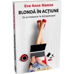 Blonda in actiune. De la freelancer la antreprenoare - Eva Anca Hamza, editura Quarto