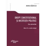 Drept constitutional si institutii politice - Mihai Badescu, editura Hamangiu