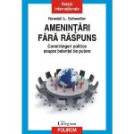 Amenintari fara raspuns - Randall L. Schweller, editura Polirom