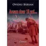 Aveam doar 19 ani - Ovidiu Barsan, editura Cismigiu Books
