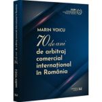 70 de ani de arbitraj comercial international in Romania - Marin Voicu, editura Universul Juridic