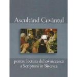 Ascultand cuvantul - Enzo Bianchi, editura Deisis