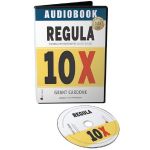 Audiobook. Regula 10X - Grant Cardone, editura Act Si Politon