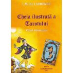 Cheia ilustrata a Tarotului. Valul divinatiei - L.W. de Laurence, editura Carte Inspirata