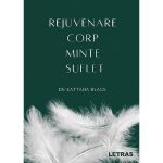 Rejuvenare corp, minte, suflet - Kattana Black, editura Letras