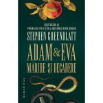 Adam si Eva. Marire si decadere - Stephen Greenblatt, editura Humanitas