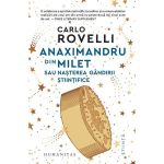 Anaximandru din Milet sau nasterea gandirii stiintifice - Carlo Rovelli, editura Humanitas