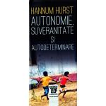 Autonomie, Suveranitate Si Autodeterminare - Hannum Hurst
