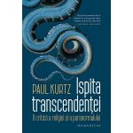 Ispita transcendentei - Paul Kurtz, editura Humanitas