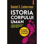 Istoria corpului uman - Daniel E. Lieberman, editura Polirom