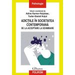 Adictiile in societatea contemporana. De la acceptare la schimbare - Adina Karner-Hutuleac, Tudor-Daniel Hutul, editura Polirom