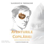 Aventurile Copilariei Cartea 2 Aventuri de Vara, Audiobook, Iordache Laurentiu