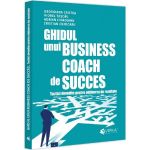 Ghidul unui business coach de succes. Tactici dovedite pentru obtinerea de rezultate - Viorel Tascau, editura Evrika