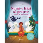 Nu mi-e frica sa gresesc. Poveste cu Mot Craciun - Olina Ortiz, editura Univers