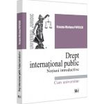 Drept international public. Notiuni introductive - Roxana Mariana Popescu, editura Universul Juridic