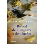Biroul de elucidare a destinelor - Gaelle Nohant, editura Litera