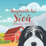 Aventurile lui Sica, catelusul fara frica - Violeta Nica, Editura Creator