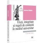 Etica, integritate si reguli de conduita in mediul universitar. Note de curs - Andreea Tabacu, editura Universul Juridic