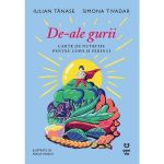 De-ale Gurii. Carte de Nutritie Pentru Copii si Parinti - Iulian Tanase, Simona Tivadar, Editura Pandora