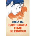 Cartografia lumii de dincolo | Laura T. Ilea