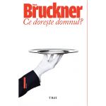 Ce doreste domnul? | Pascal Bruckner