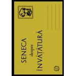 Despre Invatatura | Lucius Annaeus Seneca