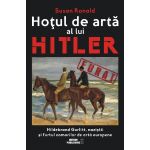 Hotul de arta al lui Hitler | Susan Ronald