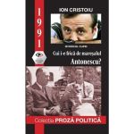 1991: Cui i-e frica de maresalul Antonescu? - Ion Cristoiu, editura Martorul Clipei