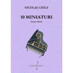10 miniaturi pentru pian - Nicolae Chilf, editura Grafoart