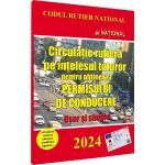 Circulatie rutiera pe intelesul tuturor pentru obtinerea permisului de conducere. 2024 Usor si simplu, editura National