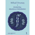 Povestea neamului romanesc Vol.1 - Mihail Drumes, editura Cartea Romaneasca