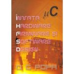 Invata hardware firmware si software design - o.g. popa