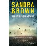 Amintiri Inselatoare - Sandra Brown, Editura Litera