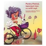 Pentru Petrica, iepurasul meu cu ochii rosii - Sinziana Popescu, Iulia Ignat, editura Pandora