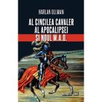 Al cincilea cavaler al Apocalipsei si noul M.A.D. - Harlan Ullman, editura Militara