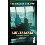 Aniversarea - Stephanie Bishop, Editura Trei