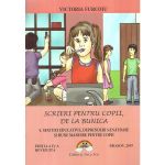 Scrieri pentru copii, de la bunica Vol.4: Sfaturi educative, deprinderi sanatoase si bune maniere pentru copii - Victoria Furcoiu, editura Arco Iris