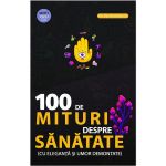 100 de Mituri Despre Sanatate (cu eleganta si umor demontate), autor Vasi Radulescu