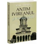 Antim Ivireanul si vremea lui - Radu Albala, editura Bookstory