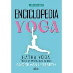 Enciclopedia Yoga. Hatha Yoga. Toate asanele, pas cu pas - Andre Van Lysebeth, editura Prestige