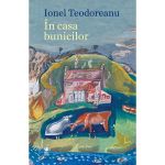 In Casa Bunicilor - Ionel Teodoreanu, Editura Rolcris