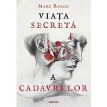 Viata secreta a cadavrelor - Mary Roach, editura Grupul Editorial Art