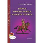 Snoave. Povesti morale. Povestiri istorice - Petre Ispirescu, editura Cartex