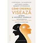 Cand creierul viseaza - Antonio Zadra, Robert Stickgold, editura Humanitas