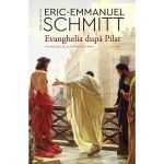 Evanghelia dupa Pilat - Eric-Emmanuel Schmitt, editura Humanitas
