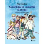 Curajul nu te-asteapta sa cresti! - Nic Simion, editura Univers