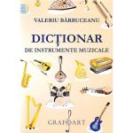 Dictionar de instrumente muzicale - Valeriu Barbuceanu, editura Grafoart