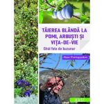 Taierea blanda la pomi, arbusti si vita-de-vie - Alain Pontoppidan, editura Mast